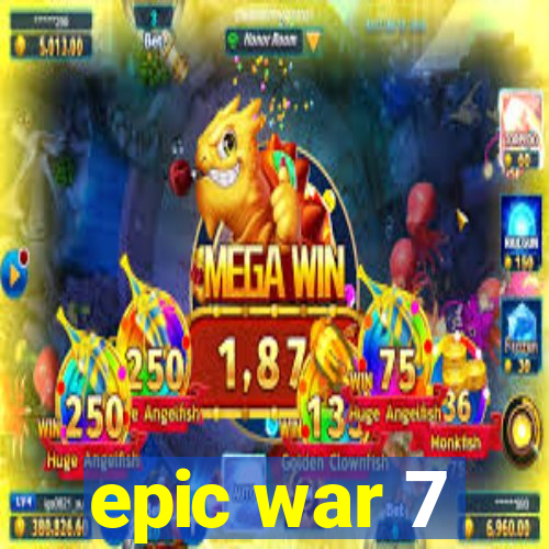 epic war 7